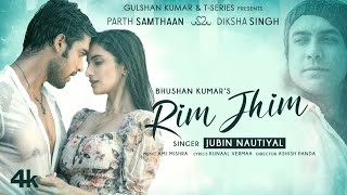 Rim Jhim |Jubin Nautiyal(Full Official Video Song)| Parth Samthaan|Diksha Singh| New Hindi Song 2021