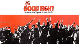 The Good Fight: The Abraham Lincoln Brigade in the Spanish Civil War | Full Documentary Movie