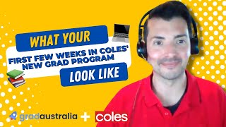 What your first few weeks in Coles' new grad program look like