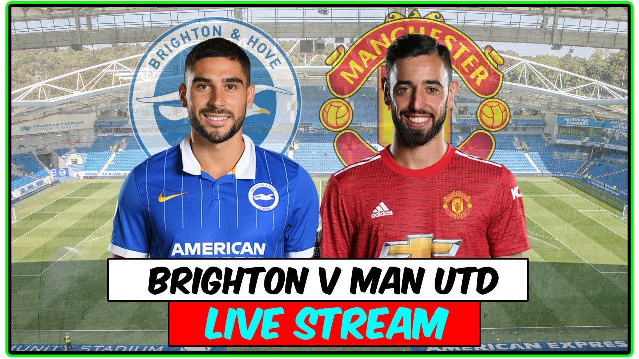 Brighton V Manchester United Full Match Live Stream - Watchalong ...