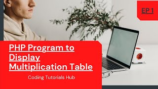 PHP Program to Display Multiplication Table With Working Example | Coding Tutorials Hub