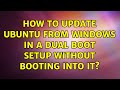 Ubuntu: How to update Ubuntu from Windows in a dual boot setup without booting into it?