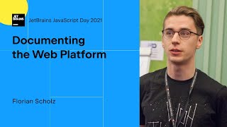 Documenting the Web Platform, by Florian Scholz