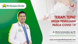 Terapi Tepat Pemulihan Pasca COVID-19 | dr. Welly Salutondok, Sp.PD | RS Harapan Bunda