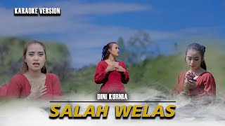 Salah Welas - Dini Kurnia - (Karaoke Version)