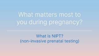 Part 3: What is NIPT? (non-invasive prenatal testing)