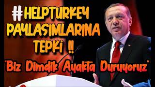 Cumhurbaşkanı Erdoğan'dan Help Turkey Tepkisi ! Help Turkey Ne Demek,Help Turkey Dezenformasyonu