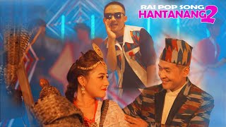 HANTANANG2- RaiPop Song | MV | PRAYADEEP RAI, YUVAHANG RAI, SARA RAI, YANGSHANG MUKARUNG- 2023