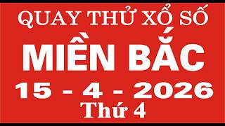 Quay thử xổ số Miền Bắc ngày 15 tháng 4 năm 2026 - Quay thử XSMB, Xosothanta