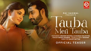 Tauba Meri Tauba (Official Teaser) Mamta Sharma | Urvashi Rautela | Sharad M | Badash | Navjit B