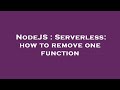 NodeJS : Serverless: how to remove one function