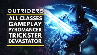 OUTRIDERS | All Classes Gameplay - Pyromancer, Trickster \u0026 Devastator