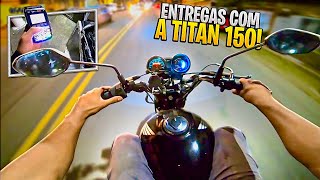 FUI PRAS ENTREGAS COM A TITAN 150, DEU RUIM!? 😰