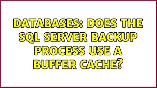 Databases: Does the SQL Server backup process use a buffer cache?