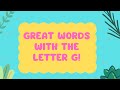 Great Words with the Letter G!