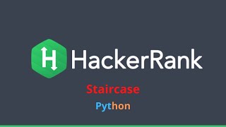 6. HackerRank - Staircase - Python