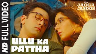 Ullu Ka Pattha Full Video Song | Jagga Jasoos | Ranbir Katrina | Pritam Amitabh B Arijit Singh