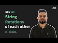 GfG 160 | Day - 20 | String Rotations of each other | 160 Days Daily DSA Problem Solving | GfG