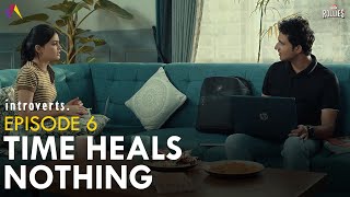 Introverts | Time heals nothing | Episode 6 | Imagine Nation Pictures