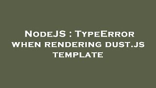 NodeJS : TypeError when rendering dust.js template