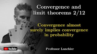 09-02. Convergence and limit theorems - Convergence almost surely implies convergence in proba.