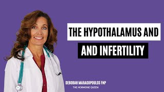 The Hypothalamus and Infertility