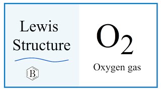 How to Draw the Lewis Dot Structure for O2: Oxygen gas