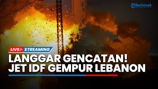 🔴Israel Kembali Langgar Gencatan Senjata, Jet Tempur IDF Klaim Gempur Hizbullah, 14 Orang Terluka