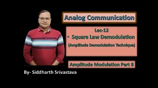 Analog Communication - Demodulation of AM ( Square Law Demodulation) Part 8