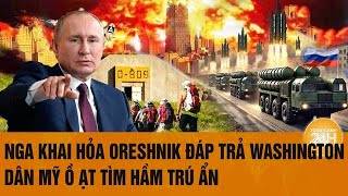 Bản tin thế giới 19/12:Nga khai hỏa quái vật Oreshnik đáp trả Washington, dân Mỹ ồ ạt tìm hầm trú ẩn