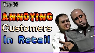 Top 30 - Annoying Customers In Retail