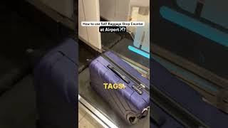 Step by Step Tutorial of using Self Baggage Counter at Airport✈️