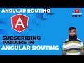 Angular Routing - Subscribing params in Angular Routing  || Angular Tutorial