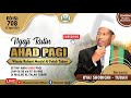 Live Ngaji Ahad Pagi Bersama K. Shodiqin - Tuban