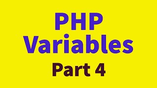 PHP Variables Part 4