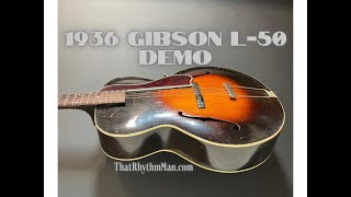 Demo of this 1936 Gibson L-50 Acoustic Archtop Guitar - That Rhythm Man Guitars