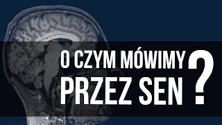 O czym mówimy przez sen?