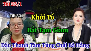 Tối 23/1 Khởi Tố Bắt Tạm Giam Đậu Thanh Tâm Tội 331 Đối Tượng Xúc Phạm Bà Hằng