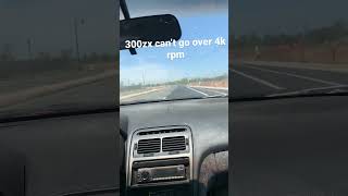 300ZX can’t go over 4000 RPM