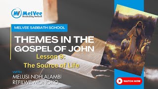 The Source of Life // Panel by MelVee Sabbath School // Lesson 9 - Q4 2024