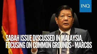 Bongbong Marcos says Sabah issue discussed in Malaysia, focusing on common grounds