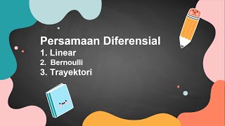 PERSAMAAN DIFERENSIAL (LINEAR, BERNOULLI DAN TRAYEKTORI