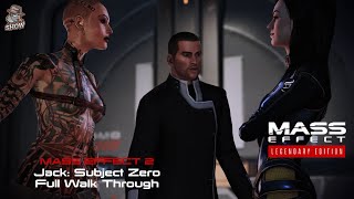 Mass Effect 2 Legendary Edition| Jack: Subject Zero Walk Through | No Commentary| [60FPS] FHD