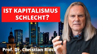 Prof. Dr. Christian Rieck:  Ist der Kapitalismus etwas Schlechtes?