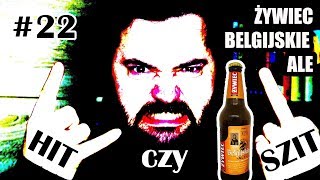 HIT czy SZIT #22 - Żywiec Belgijskie Ale