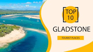 Top 10 Best Tourist Places to Visit in Gladstone | Australia - English