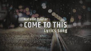 NATALIE TAYLOR - COME TO THIS LIRIK || MENDENGARKAN LAGU DISAAT HUJAN || SLOWED + REVERB SONGS