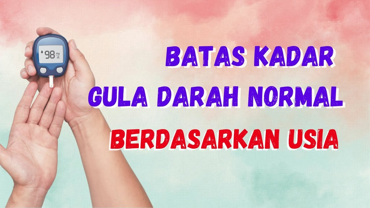 Batas Kadar Gula Darah Normal Berdasarkan Usia - YouTube