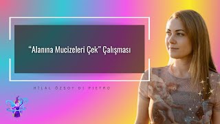 “Alanına Mucizeleri Çek” Meditasyonu