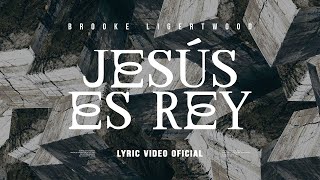 Brooke Ligertwood - Jesús Es Rey (King Jesus) (Lyric Video)